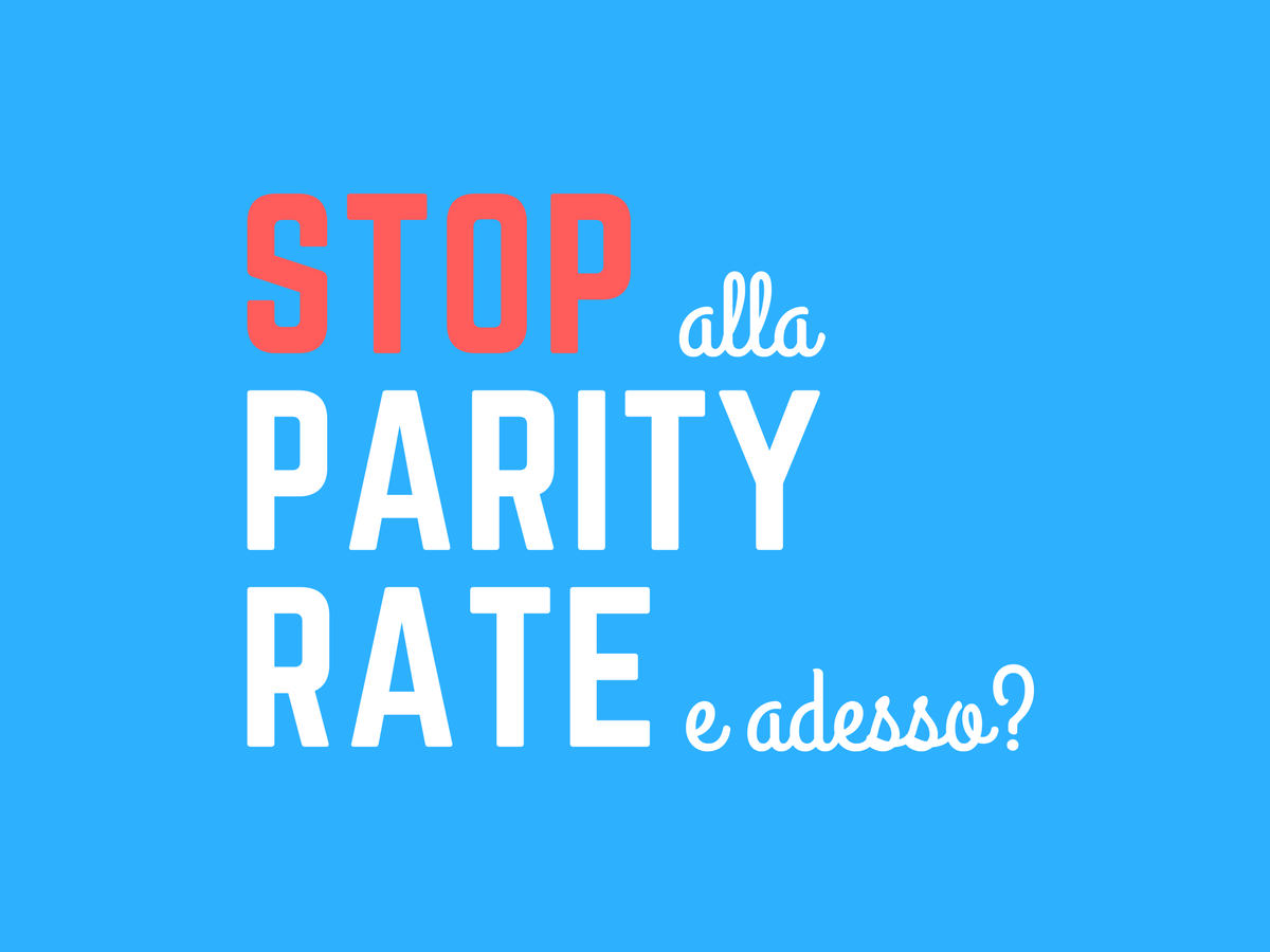 Stop alla parity rate, e adesso?